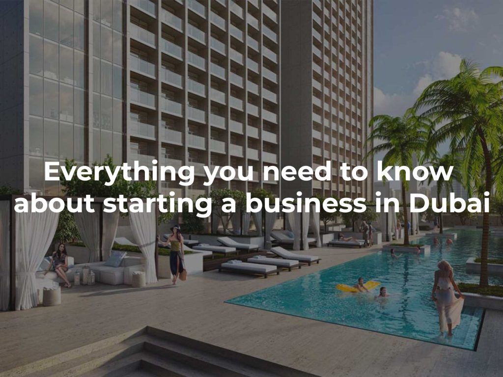 Everything you need to know about starting a business in Dubai